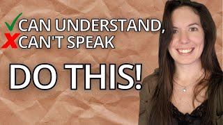 Why you can understand another language but not speak it (DO THIS INSTEAD!)