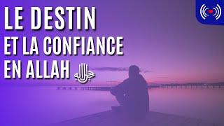 LE DESTIN ET LA CONFIANCE EN ALLAH ﷻ