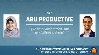 #1-8: Ask Abu Productive: Q&A with Mohammed Faris and Mifrah Mahroof