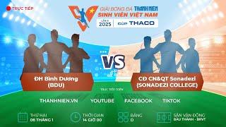 ĐH Bình Dương (BDU) - CĐ CN&QT Sonadezi (SONADEZI COLLEGE) | Vòng loại TNSV THACO cup 2025