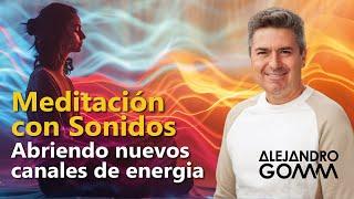 Meditación con Sonidos - Abriendo nuevos canales de energía