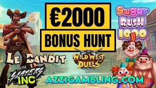 €2000 BONUS HUNT!! WILD WEST DUELS TOP, LE BANDIT 4*, SUGAR RUSH 1000 & MORE!!