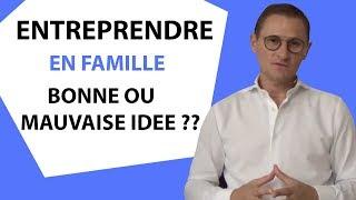 Entreprise familiale, bonne ou mauvaise idée ?