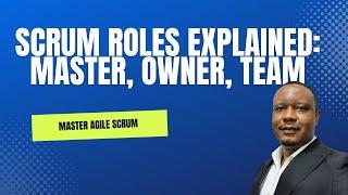 Understanding Scrum Roles: Key Responsibilities in Agile Teams