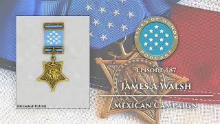 587. James A Walsh - Medal of Honor Recipient