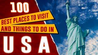 Top 100 Best Places to Visit in The USA Before You Die