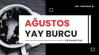 YAY BURCU AĞUSTOS 2024 KAHVE FALI ( Aylık Burç Yorumları )