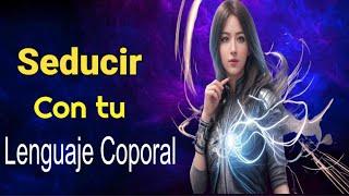 Lenguaje CORPORAL MAGNETICO: Aprende a SEDUCIR con Gestos Poderosos