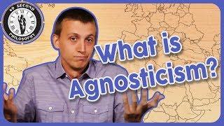 What is Agnosticism?