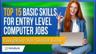 Top 15 Basic Skills for Entry Level Computer Jobs - Everything You Should Know