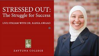 Stressed Out: The Struggle for Success with Dr. Rania Awaad