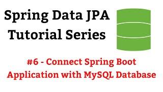 Spring Data JPA Tutorial - #6 - Connect Spring Boot Application with MySQL Database