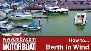 How To: Berth in windy conditions | Motor Boat & Yachting