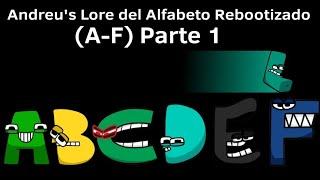 Andreu's Lore Del Alfabeto Rebootizado (A-F) Parte 1