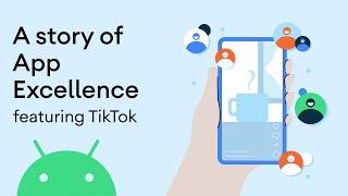 A story of Android App Excellence: TikTok optimizes their user experience with Android tools