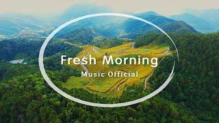 Fresh Morning - Relaxing Piano (Music Official)