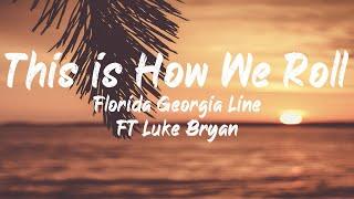 Florida Georgia Line ft Luke Bryan - This is How We Roll (Lyrics) | BUGG Lyrics