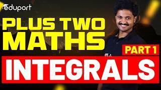 Plus Two Maths | Integrals - Part 1/3 | Eduport