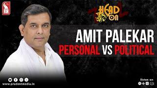 Adv. Amit Palekar | AAP Goa President | Head On | Prudent | 301224