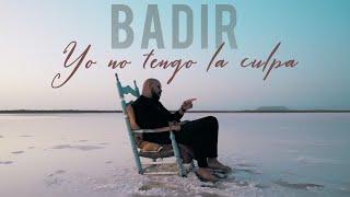BADIR - Yo No Tengo La Culpa (video oficial) 