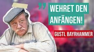 Gustl Bayrhammer ZERSTÖRT Rechtsextremismus