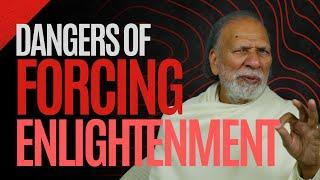 The Dangers of Forcing Enlightenment & The True Path to Spiritual Awakening - Acharya Shree Yogeesh