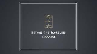 Beyond The Scoreline Pod Episode 1 (England and Premier League chat)