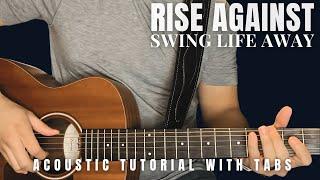 Swing Life Away - Rise Against (Acoustic Tutorial with Tabs)