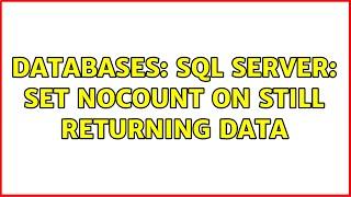 Databases: SQL Server: SET NOCOUNT ON still returning data (2 Solutions!!)