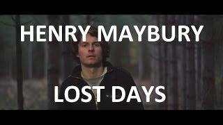 Henry Maybury: Lost Days (Official Music Video)