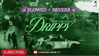 SIDHU MOOSEWALA || DRIPPY SONG SLOWED + REVERB || LYRICS || ENGLISH TRANSLATION 