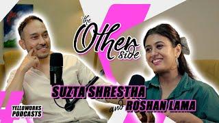 THE OTHERSIDE PODCAST || SUZTA SHRESTHA || ROSHAN LAMA || #004