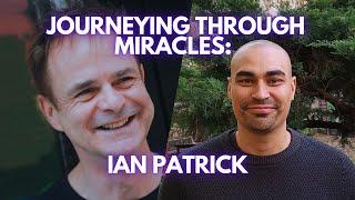 Journeying Through Miracles: Ian Patrick