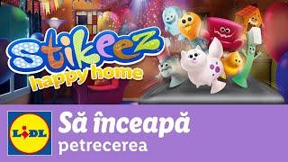 Sa inceapa petrecerea cu Stikeez Happy Home • Lidl Romania
