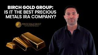 Birch Gold Group Review: Is It a Reputable Company?