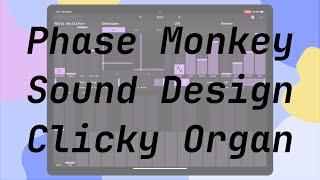 Sound Design with Phase Monkey: Clicky Organ