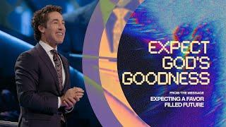 Expect God's Goodness | Joel Osteen