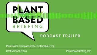 Plant Based Briefing Podcast Trailer