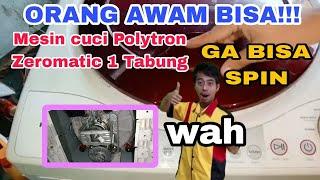 ORANG AWAM PASTI BISA!!! MESIN CUCI POLYTRON ZEROMATIC 1 TABUNG GA BISA SPIN