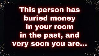 ️‍️ Someone buried money in your room long ago! Very soon, you'll discover why... 