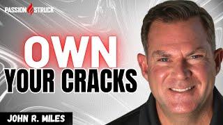 STOP Chasing Perfection and Own Your Cracks! | John R. Miles