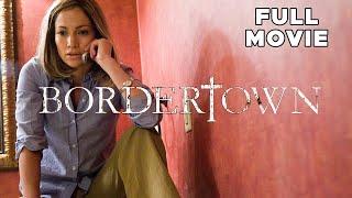 Bordertown | FULL MOVIE | Jennifer Lopez, Antonio Banderas, Martin Sheen | Crime Drama Mystery