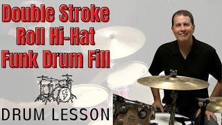 Double Stroke Roll Hi-Hat Funk Drum Fill - Funk Drum Lessons