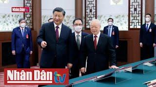 Thế giới đánh giá chuyến thăm Trung Quốc của Tổng Bí thư Nguyễn Phú Trọng