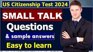 Small talk for US Citizenship Interview 2024 (Questions and sample answers)