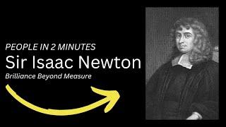 Sir Isaac Newton - People in 2 Minutes