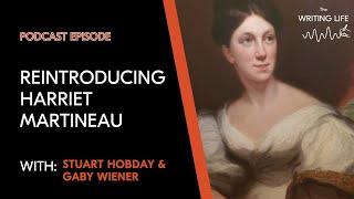 Reintroducing Harriet Martineau with Stuart Hobday & Gaby Weiner