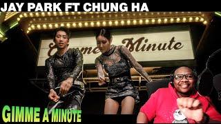 GLAD I GAVE THEM A MINUTE | (Jay Park) - ‘Gimme A Minute (FT. CHUNG HA)’ Official MV | REACTION