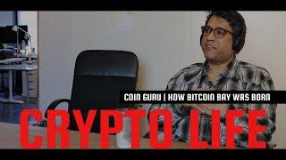 How Bitcoin Bay was Born - "Coin Guru"  PART 2