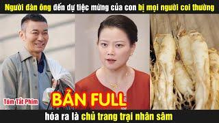 Người đàn ông đến dự tiệc mừng của con bị mọi người coi thường hóa ra là chủ trang trại nhân sâm